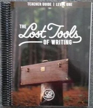 Lost Tools of Writing Level One Teacher's Guide Rediscover the Craft of Composition: Teacher's Guide (Spiral-bound)