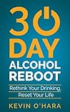 30 Day Alcohol Reboot: Rethink your drinking, reset your life