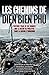 Les chemins de Diên Biên Phu: L'histoire vraie de six hommes que le destin va projeter dans la guerre d'Indochine