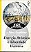 Energia Atómica e Liberdade Humana