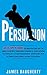 Persuasion: An Ex-SPY’s Gui...