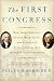 The First Congress: How James Madison, George Washington, and a Group of Extraordinary Men Invented the Government
