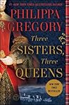 Three Sisters, Three Queens by Philippa Gregory