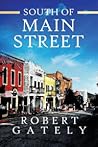 South of Main Street by Robert Gately