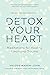 Detox Your Heart: Meditatio...