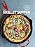 The Skillet Suppers Cookbook