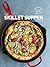 The Skillet Suppers Cookbook
