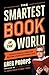 The Smartest Book in the World: A Lexicon of Literacy, A Rancorous Reportage, A Concise Curriculum of Cool