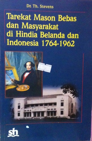Tarekat Mason Bebas dan Masyarakat di Hindia Belanda dan Indonesia 1764-1962 (Paperback)