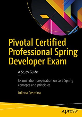 Pivotal Certified Professional Spring Developer Exam: A Study Guide (Kindle Edition)