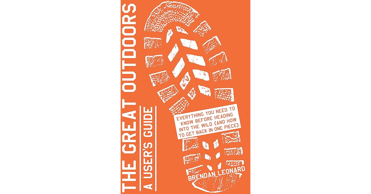 The Great Outdoors A User's Guide Everything You Need to Know Before