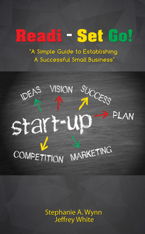 Readi- Set Go!: A Simple Guide to Establishing A Successful Small Business