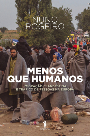 Menos que humanos : imigração clandestina e tráfico de pessoas na Europa