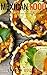 Mexican Food: A Guide on Making Perfect Recipes