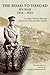 The Road to Yozgad: My War 1914-19 - LT Arthur Valentine Holyoake