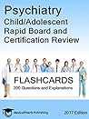 Psychiatry Child/Adolescent: Rapid Board and Certification Review Psychiatry Child/Adolescent: Rapid Board and Certification Review