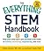 The Everything STEM Handbook: Help Your Child Learn and Succeed in the Fields of Science, Technology, Engineering, and Math