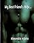 My Best Friend's Wife by Alexandria Infante