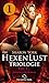 Die HexenLust Trilogie | Band 1 | Erotischer Roman: Die Hexen beschützen die Menschheit vor Vampiren, Dämonen & Magiern ... (German Edition)