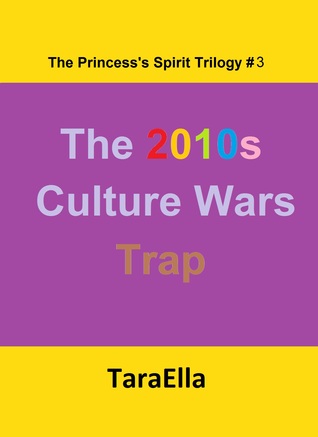 The 2010s Culture Wars Trap (The Princess's Spirit Trilogy, #3)