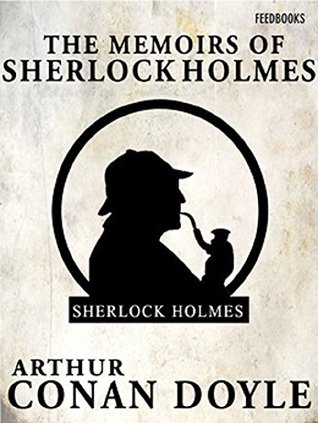 The Memoirs of Sherlock Holmes (Annotated): Sherlock Holmes #5