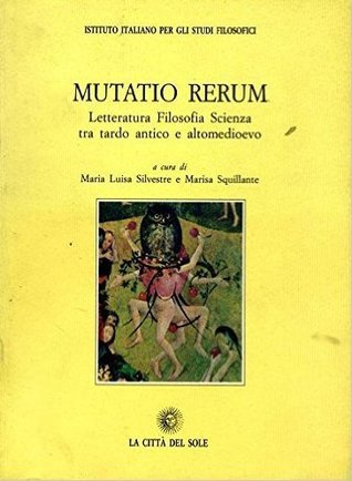 Mutatio rerum: Letteratura, filosofia, scienza tra tardo antico e altomedioevo