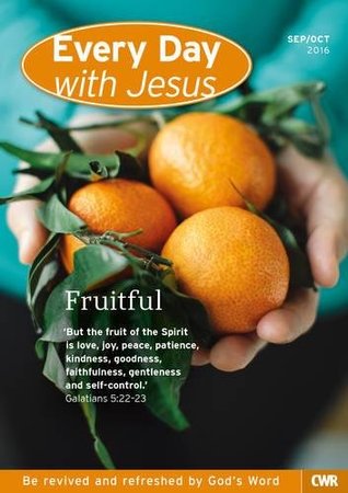 Every Day with Jesus Sep.-Oct. 2016: September-October 2016: Fruitful