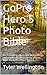 GoPro Hero 5 Photo Bible: A...