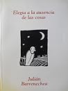 Elegía a la ausencia de las cosas by Julián Barrenechea