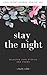 Stay The Night: Selected lo...