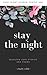 Stay The Night: Selected love stories and poems