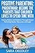 Positive Parenting: Parenthood: Become the Parents that Children Love to Spend Time With Raising Babies and Children Through Proven Parenting Styles, Tips, Love, and Logic