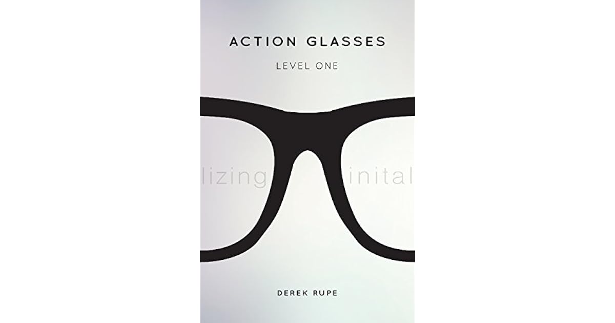 Action Glasses Level 1 Initializing by Derek Rupe
