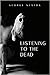Listening to the Dead