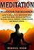 Meditation: Meditation for Beginners: Learn to build a daily meditation habit, calm your mind, increase happiness, success, health, memory, concentration and reduce stress.
