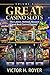 Great Casino Slots - Volume 3: The Latest, Hottest, Newest and Best Casino Games