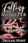 Falling For A Monster by Delilah Hunt