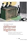 Défense légitime ...