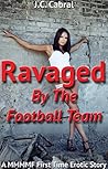 Ravaged By The Football Team: A MMMMF First Time Erotic Story