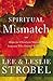 Spiritual Mismatch by Lee Strobel