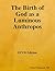 The Birth of God as a Luminous Anthropos
