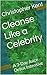 Cleanse Like a Celebrity: A...