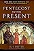 Pentecost To The Present: Book One: Early Prophetic and Spiritual Gifts Movements