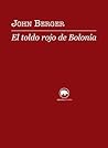El toldo rojo de Bolonia by John Berger