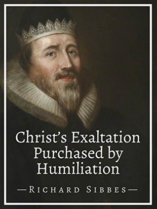 Christ’s Exaltation Purchased by Humiliation