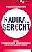 Radikal gerecht: Wie das bedingungslose Grundeinkommen den Sozialstaat revolutioniert (German Edition)