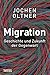 Migration: Geschichte und Zukunft der Gegenwart (German Edition)