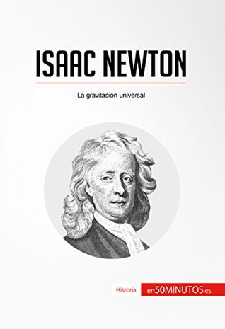 Isaac Newton: La gravitación universal (Historia) (Spanish Edition)