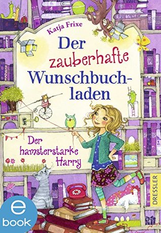 Der zauberhafte Wunschbuchladen: Der hamsterstarke Harry (Der zauberhafte Wunschbuchladen #2)
