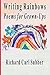 Writing Rainbows: Poems for Grown-Ups